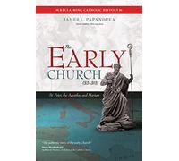 The Early Church 33313: St. Peter, the Apostles, and Martyrs