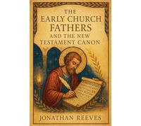 The Early Church Fathers and the New Testament Canon