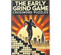 The Early Grind Game Crossword Puzzles: Fuel Daily Drive, Grit, and Mental Discipline That Trains Your Mind for Progress, Endurance, and Wins| 60+ ... Kickstart Productivity |7x10 inch 120 Pages|
