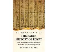 The Early History of Egypt From the Old Testament, Herodotus, (Copertina rigida)