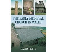 The Early Medieval Church in Wales
