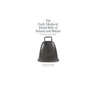 The Early Medieval Hand-Bells of Ireland and Britain