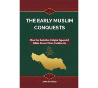 The Early Muslim Conquests: How the Rashidun Caliphs Expanded Islam Across Three Continents