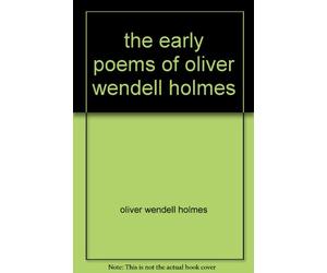 the early poems of oliver wendell holmes