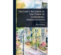 The Early Records of the Town of Lunenberg, Massachusetts