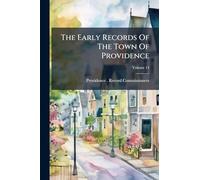 The Early Records Of The Town Of Providence