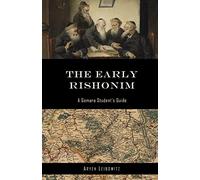 The Early Rishonim: A Gemara Student's Guide
