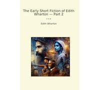 The Early Short Fiction of Edith Wharton - Part 2
