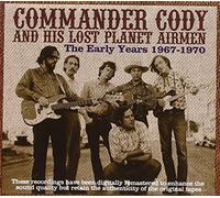 The Early Years 1967-1970 by Commander Cody & His Lost Planet Airmen (2008-01-15)