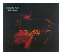 The Early Years - So Far Gone
