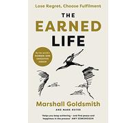 The Earned Life: Lose Regret, Choose Fulfilment