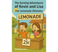 The Earning Adventures of Kevin and Lisa: The Lemonade Dilemma