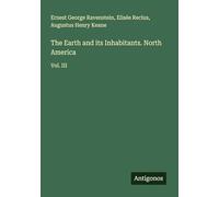 The Earth and its Inhabitants. North America: Vol. III