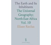 The Earth and Its Inhabitants: The Universal Geography; North-East Africa