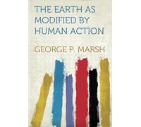 The Earth as Modified by Human Action