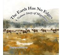 The Earth Has No Edges: A Nature Story of Migration