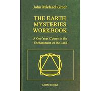 The Earth Mysteries Workbook: A One Year Course in the Enchantment of the Land