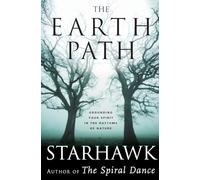 The Earth Path: Grounding Your Spirit in the Rhythms of Natur - Starhawk