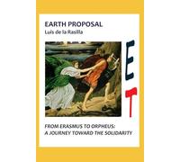 THE EARTH PROPOSAL: FROM ERASMUS TO ORPHEUS: A JOURNEY TOWARD SOLIDARITY
