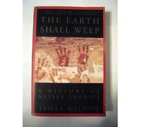 The Earth Shall Weep: A History of Native America