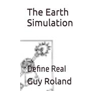 The Earth Simulation: Define Real