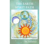 The Earth Spirit Path: A Nature-Based Spiritual Practice