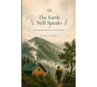 The Earth Still Speaks: A Conversation Between Man and Nature