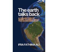 The earth talks back: A collection of short stories about the environment