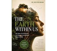 The Earth Within Us - How nature, the environment and biological connectedness shape our health