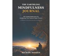 The Earthling Mindfulness Journal (Standard Version Companion): 365 Guided Reflections for Awakening Your Natural Super Powers