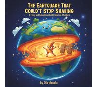 The Earthquake That Could't Stop Shaking: A Funny and Educational Earth Science Adventure for Kids Ages 5-8 About Earthquakes, Earth Layers, and Staying Safe