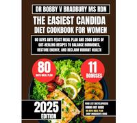 The Easiest Candida Diet Cookbook For Women 2025: 80 Days Anti-Yeast Meal Plan and 2500 Days of Gut-Healing Recipes to Balance Hormones, Restore Energy, and Reclaim Vibrant Health