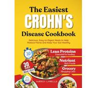 The Easiest Crohn's Disease Cookbook: Delicious, Easy-to-Digest Meals to Help Reduce Flares and Keep Your Gut Healthy