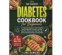 The Easiest Diabetes Cookbook for Beginners: Low-Glycemic Recipes for Type 2 Diabetes and Pre-Diabetes | Includes a 30-Day Meal Plan, Grocery Lists, ... Tips, and Everyday Blood Sugar-Friendly Meals