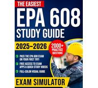 The Easiest EPA 608 Study Guide: A Proven No-Stress Full-Color Visual Plan to Pass First Try and Kickstart Your HVACR Career Fast | 2,000+ Practice Questions, Smart Explanations & Study Hacks