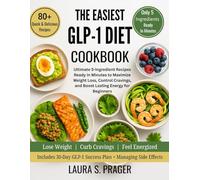 The Easiest GLP-1 Diet Cookbook: Ultimate 5-Ingredient Recipes Ready in Minutes to Maximize Weight Loss, Control Cravings, and Boost Lasting Energy for Beginners