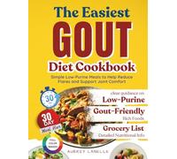 The Easiest Gout Diet Cookbook: Simple Low-Purine Meals to Help Reduce Flares and Support Joint Comfort
