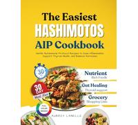 The Easiest Hashimotos AIP Cookbook: Gentle Autoimmune Protocol Recipes to Ease Inflammation, Support Thyroid Health and Balance Hormones