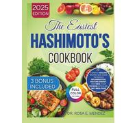 The Easiest Hashimoto's Cookbook: A Simple Healing Recipes And Guide to Reduce Inflammation, Restore Energy, and Heal Your Thyroid with a 60-Day Meal Plan