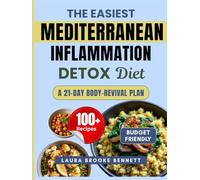 The Easiest Mediterranean Inflammation Detox Diet: An Evidence-based, Simple 21-Day Plan For Women To Eliminate Stubborn Belly Fat, Balance Your Hormones, Reduce Inflammation & Control Weight