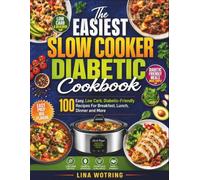 The Easiest Slow Cooker Diabetic Cookbook: 100 Easy, Low Carb, Diabetic-Friendly Recipes For Breakfast, Lunch, Dinner and More
