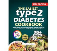 THE EASIEST TYPE 2 DIABETES COOKBOOK 2026: Nourish Smarter with Easy, Expert-Approved Recipes for Lasting A1C Control-No Guesswork, Just Real Food and Lasting Wellness