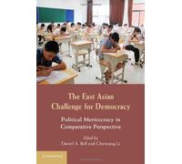 THE EAST ASIAN CHALLENGE FOR DEMOCRACY: POLITICAL MERITOCRACY IN COMPARATIVE PERSPECTIVE BY BELL, DANIEL A (AUTHOR)HARDCOVER