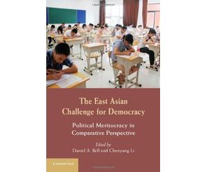 THE EAST ASIAN CHALLENGE FOR DEMOCRACY: POLITICAL MERITOCRACY IN COMPARATIVE PERSPECTIVE BY BELL, DANIEL A (AUTHOR)HARDCOVER