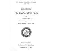 The East-Central Front: U.S. Marine Operations in Korea, 1950-1953, vol. 4