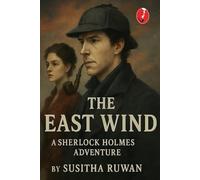 The East Wind: A Sherlock Holmes Adventure: 2
