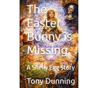 The Easter Bunny is Missing: A Shelly Egg story