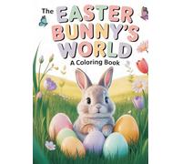 The Easter Bunny’s World: A Coloring Book