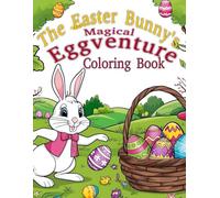 "The Easter Bunny's Magical Eggventure." coloring book