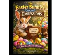 The Easter Bunny's Secret Confession. Top Secret, Keep Out: 25 Things I Never Meant To Tell Anyone